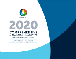 2020 COMPREHENSIVE ANNUAL FINANCIAL REPORT Year Ended December 31, 2020 GWINNETT COUNTY GEORGIA GWINNETT COUNTY GEORGIA 2020 COMPREHENSIVE ANNUAL FINANCIAL REPORT