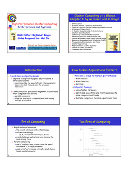 1 Cluster Computing at a Glance Chapter 1: by M. Baker and R. Buyya Introduction How to Run Applications Faster ? Era of Computi