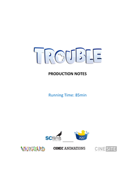 PRODUCTION NOTES Running Time: 85Min