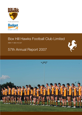 Box Hill Hawks Football Club Limited 57Th Annual Report 2007 Table of Contents