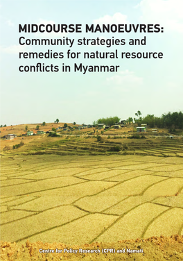 MIDCOURSE MANOEUVRES: Community Strategies and Remedies for Natural Resource Conﬂicts in Myanmar