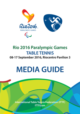 Rio 2016 Paralympic Games TABLE TENNIS 08-17 September 2016, Riocentro Pavilion 3 MEDIA GUIDE