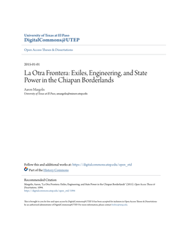 La Otra Frontera: Exiles, Engineering, and State Power in the Chiapan Borderlands Aaron Margolis University of Texas at El Paso, Amargolis@Miners.Utep.Edu