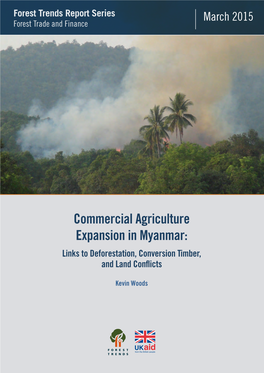 Commercial Agriculture Expansion in Myanmar: Links to Deforestation, Conversion Timber, and Land Conflicts