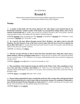 Round 6 Michael Etzkorn • Brad Fischer • Clare Keenan • Mike Laudermith • Lauren Onel Noah Prince • Jacob Simmons • Kristin Strey • Tyler Vaughan