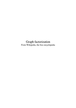 Graph Factorization from Wikipedia, the Free Encyclopedia Contents