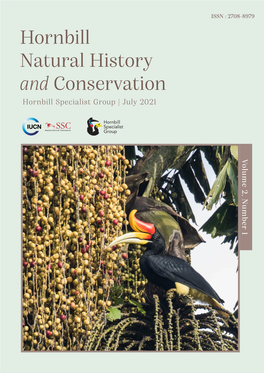 Hornbill Natural History and Conservation Hornbill Specialist Group | July 2021 Volume 2, Number 1