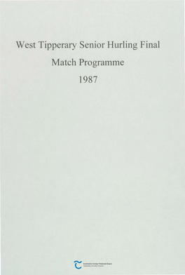 West Tipperary Senior Hurling Final Match Programme 1987 CLUICHI Tlobraid CEANNAIS ARANN IOMANA THIAR