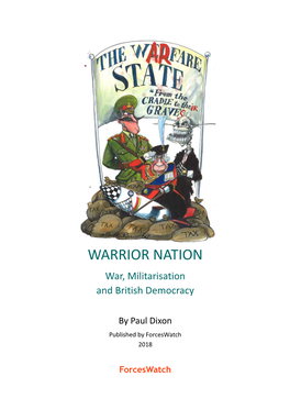 Warrior Nation: War, Militarisation and British Democracy, Published by Forceswatch, London, 2018