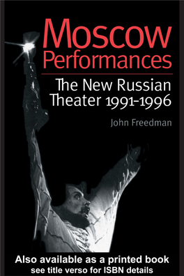 Moscow Performances Russian Theatre Archive a Series of Books Edited by John Freedman (Moscow), Leon Gitelman (St Petersburg) and Anatoly Smeliansky (Moscow)