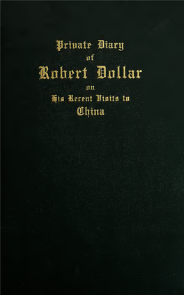 Private Diary of Robert Dollar on His Recent