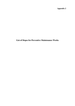 List of Slopes for Preventive Maintenance Works Appendix 2 Agreement No