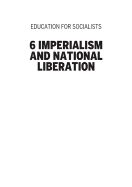 6 Imperialism and National Liberation 2 Education for Socialists