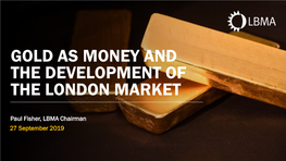 Gold As Money and the Development of the London Market