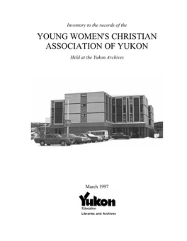 Inventory to the Records of the YOUNG WOMEN's CHRISTIAN ASSOCIATION of YUKON Held at the Yukon Archives