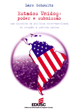 Estados Unidos E América Latina: Poder E Submissão