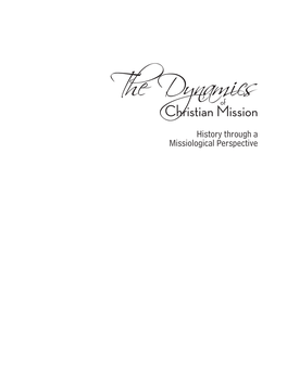 The Dynamicschristian Mission History Through a Missiological Perspective Also by Paul E