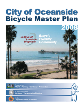 City of Oceanside, California This 2008 City of Oceanside Bicycle Master Plan Was Approved by City Council with a Unanimous Vote on December 17Th, 2008