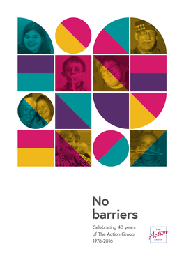 No Barriers Celebrating 40 Years of the Action Group 1976-2016 3 Foreword by Brian Cavanagh