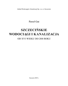 Szczecińskie Wodociągi I Kanalizacja Od Xvi Wieku Do 2018 Roku