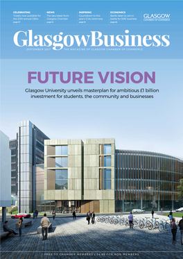 FUTURE VISION Glasgow University Unveils Masterplan for Ambitious £1 Billion Investment for Students, the Community and Businesses