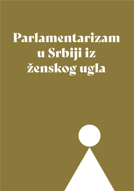 Parlamentarizam U Srbiji Iz Ženskog Ugla Parlamentarizam U Srbiji Iz Ženskog Ugla