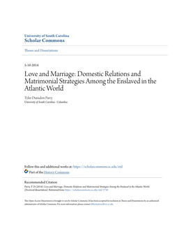 Love and Marriage: Domestic Relations and Matrimonial Strategies Among the Enslaved in the Atlantic World Tyler Dunsdon Parry University of South Carolina - Columbia