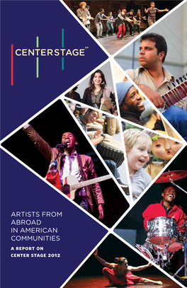 Artists from Abroad in American Communities a Report on Center Stage 2O12 Center Stagesm Diplomacy Doesn’T Just Happen in Conference Rooms Or at Embassies