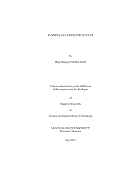 RUNNING AS a CINEMATIC SUBJECT by Mary Margaret Mcneil Smith a Thesis Submitted in Partial Fulfillment of the Requirements for T