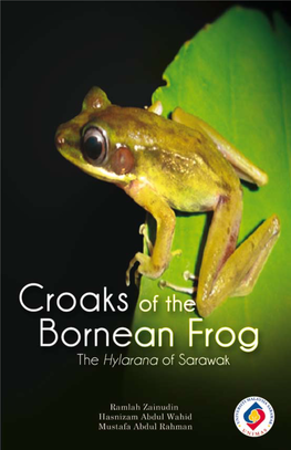 Croaks of the Bornean Frog the Hylarana of Sarawak Croaks of the Bornean Frog the Hylarana of Sarawak