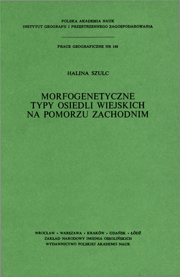 Prace Geograficzne Nr 149 (1988) : Morfogenetyczne Typy Osiedli Wiejskich Na Pomorzu Zachodnim