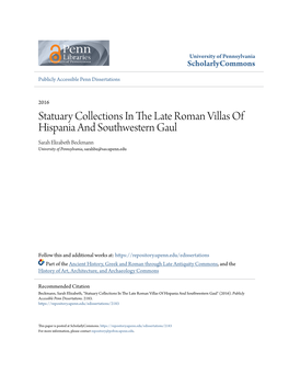 Statuary Collections in the Late Roman Villas of Hispania and Southwestern Gaul Sarah Elizabeth Beckmann University of Pennsylvania, Sarahbe@Sas.Upenn.Edu