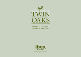 WINCHESTER STREET BOTLEY, HAMPSHIRE Twin Oaks 20Pp A4 Brochure Aug16:Layout 1 16/12/16 10:54 Page 2 Twin Oaks 20Pp A4 Brochure Aug16:Layout 1 16/12/16 10:54 Page 3
