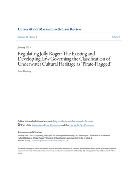 Regulating Jolly Roger: the Existing and Developing Law Governing the Classification of Underwater Cultural Heritage As "Pirate-Flagged" Peter Hershey