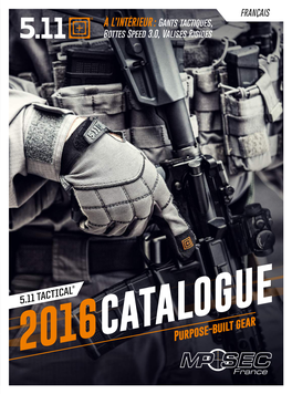 5.11 TACTICAL CATALOGUE 2016 Purpose-Built Gear Merci De Nous Aider À Développer La Marque 5.11 Tactical®!