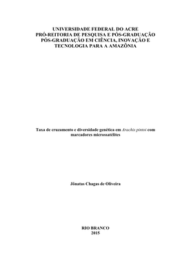Taxa De Cruzamento E Diversidade Genética Em Arachis Pintoi Com Marcadores Microssatélites Jônatas Chagas De Oliveira RIO BRANCO 2015