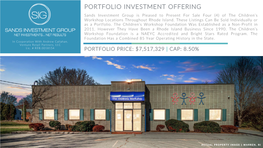 PORTFOLIO INVESTMENT OFFERING Sands Investment Group Is Pleased to Present for Sale Four (4) of the Children’S Workshop Locations Throughout Rhode Island