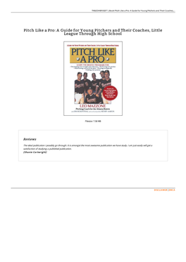 Read Book \\ Pitch Like a Pro: a Guide for Young Pitchers and Their