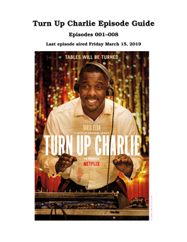 Turn up Charlie Episode Guide Episodes 001–008