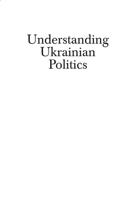 POLITICS and GOVERNMENT Understanding Ukrainian Politics