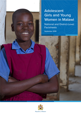 Adolescent Girls and Young Women in Malawi National and District-Level Factsheets September 2019