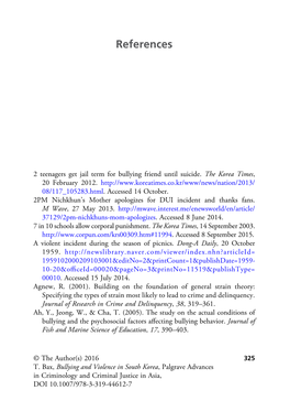 Bullying and Violence in South Korea, Palgrave Advances in Criminology and Criminal Justice in Asia, DOI 10.1007/978-3-319-44612-7 326 References