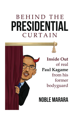 Behind the Presidential Curtain – Noble Marara