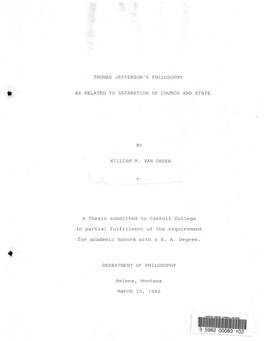 THOMAS JEFFERSON's PHILOSOPHY AS RELATED to SEPARATION of CHURCH and STATE by WILLIAM R. VAN ORDER L a Thesis Submitted to Carro