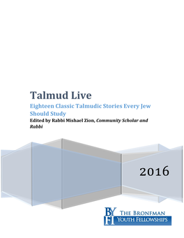 Talmud Live Eighteen Classic Talmudic Stories Every Jew Should Study Edited by Rabbi Mishael Zion, Community Scholar and Rabbi