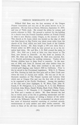 OREGON IMMIGRANTS of 1844 Willard Hall Rees Was the First Secretary of the Oregon Pioneer Association and Was One of the Prime Movers in Its Or­ Ganization