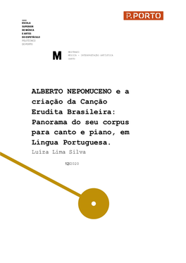 ALBERTO NEPOMUCENO E a Criação Da Canção Erudita Brasileira: Panorama Do Seu Corpus Para Canto E Piano, Em Língua Portuguesa