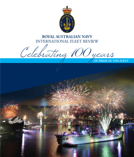 ROYAL AUSTRALIAN NAVY INTERNATIONAL FLEET REVIEW 100 Celebrating Yearsof PRIDE in the FLEET