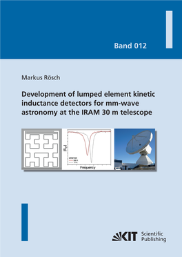 Development of Lumped Element Kinetic Inductance Detectors for Mm-Wave Astronomy at the IRAM 30 M Telescope Karlsruher Schriftenreihe Zur Supraleitung Band 012