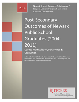 Post-Secondary Outcomes of Newark Public School Graduates (2004- 2011) College Matriculation, Persistence & Graduation